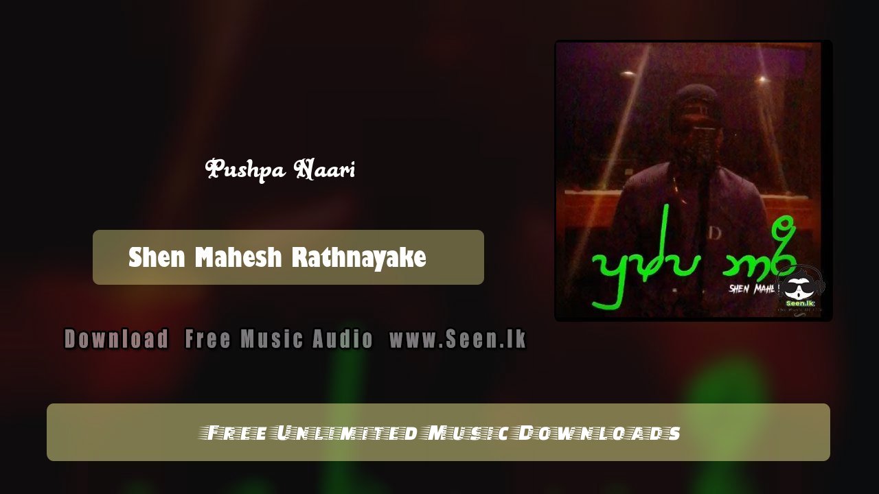 Pushpa Naari - Shen Mahesh Rathnayake Download Mp3