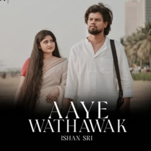 Aaye Wathawak - ?Ishan Sri