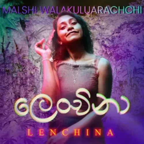 Lenchina - Malshi Walakulu Arachchi