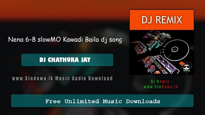 Nena 6-8 Slowmo Kawadi Baila - Dj Chathura Jay| Dj Remix Download Mp3 ...