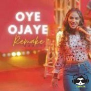 Oye Ojaye (Remake)